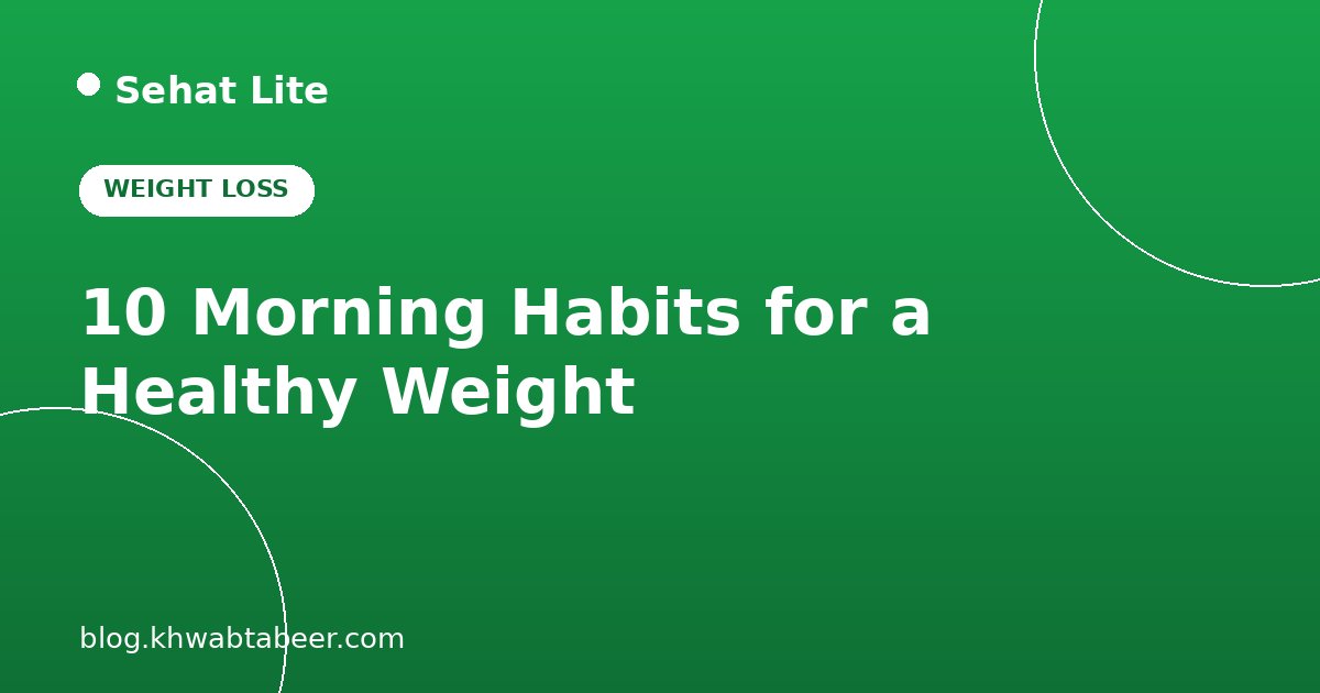 10 Easy Morning Habits That Support a Healthy Weight