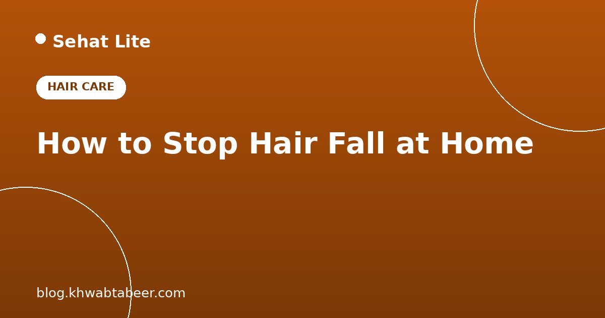 How to Stop Hair Fall at Home: Oils, Diet and Daily Habits